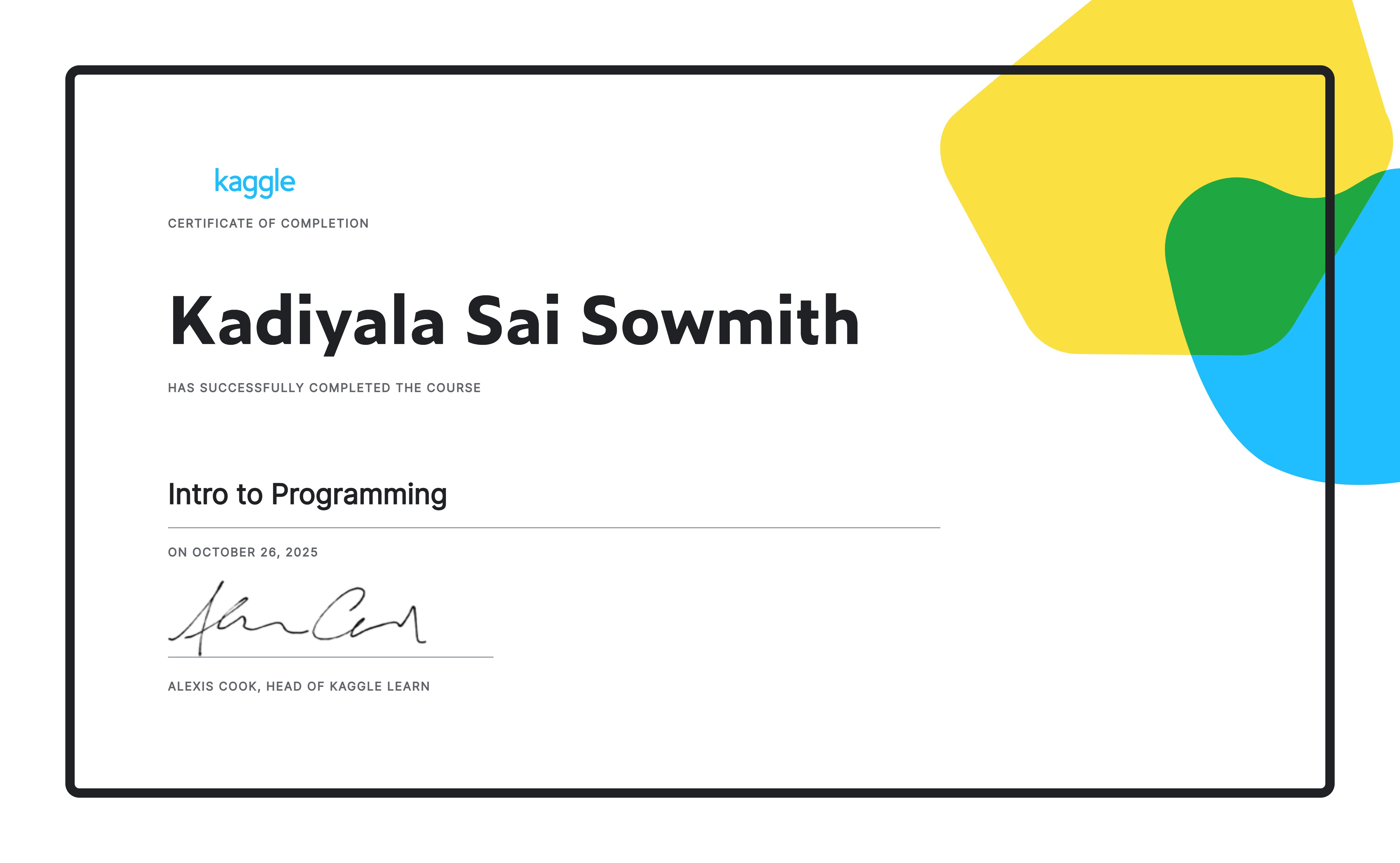 SaiSowmith5's tweet card. Certificate recognizing that Kadiyala Sai Sowmith has successfully completed the Kaggle course Intro to Programming