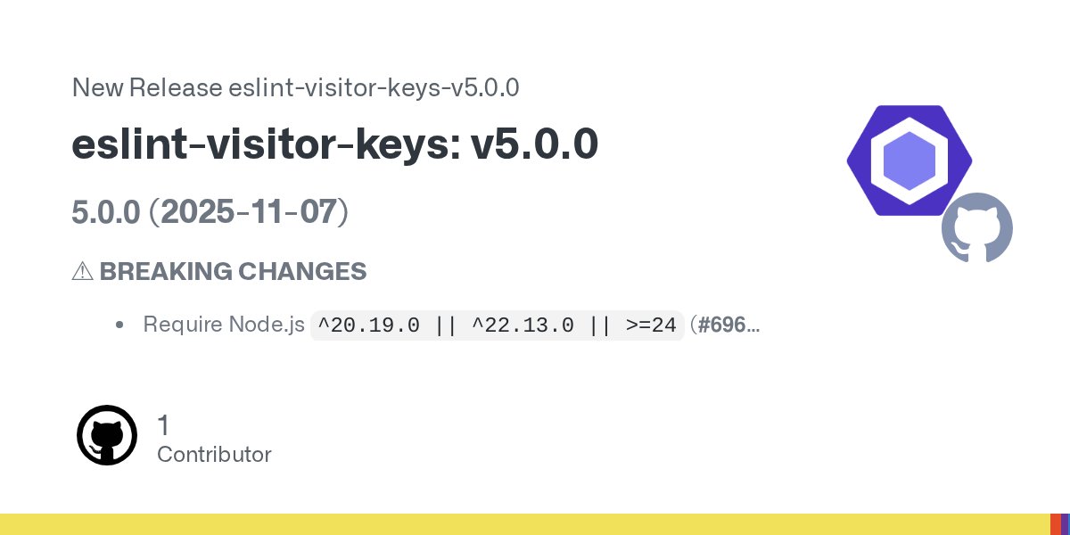 geteslint's tweet card. 5.0.0 (2025-11-07) ⚠ BREAKING CHANGES Require Node.js ^20.19.0 || ^22.13.0 || >=24 (#696) Features Require Node.js ^20.19.0 || ^22.13.0 || >=24 (#696) (9c84ecb)