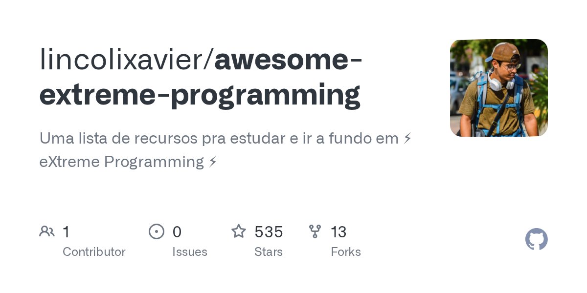 lincolixavier's tweet card. Uma lista de recursos pra estudar e ir a fundo em ⚡ eXtreme Programming ⚡ - lincolixavier/awesome-extreme-programming