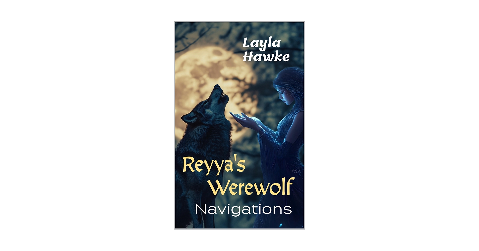 LaylaHawke2's tweet card. Readers may note that Reyya's Werewolf is somewhat different from other stories in the Navigations series, being a little lighter, with a bit of humor included.