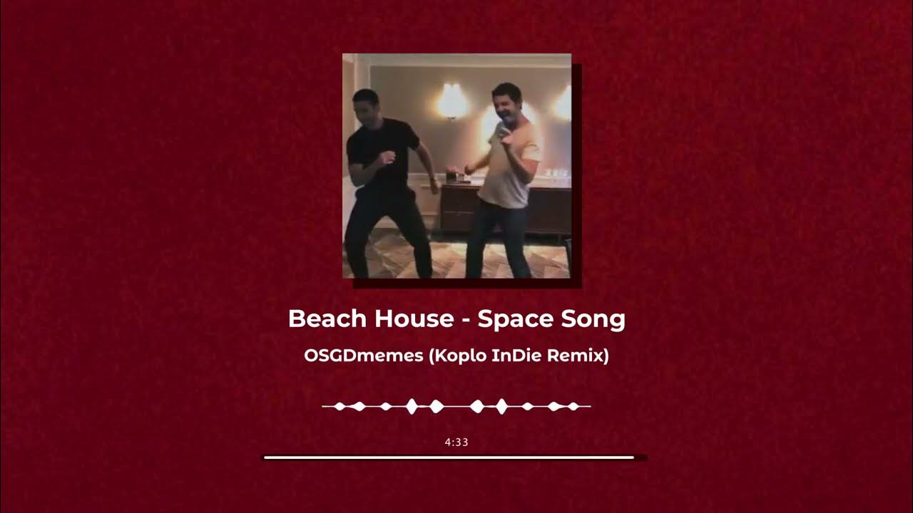 OSGDdnb's tweet card. Beach House - Space Song (OSGDmemes Koplo InDie Remix)