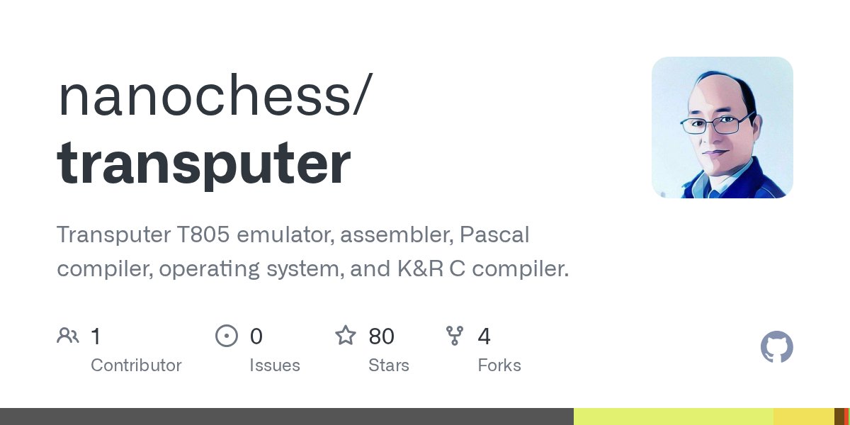 nanochess's tweet card. Transputer T805 emulator, assembler, Pascal compiler, operating system, and K&R C compiler. - nanochess/transputer