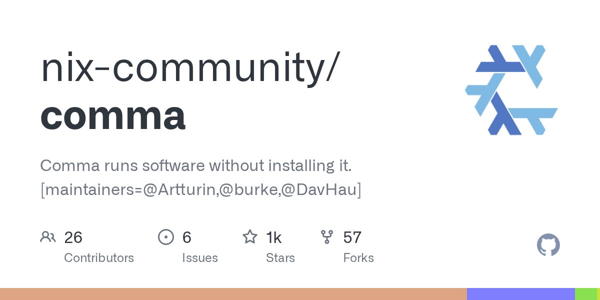 GabriellaG439's tweet card. Comma runs software without installing it. [maintainers=@Artturin,@burke,@DavHau] - nix-community/comma