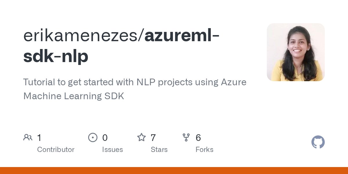 erikadmenezes's tweet card. Tutorial to get started with NLP projects using Azure Machine Learning SDK - erikamenezes/azureml-sdk-nlp