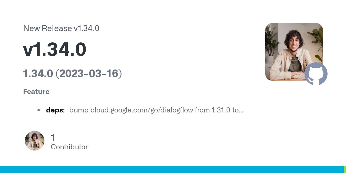 dialogflowcxcli's tweet card. 1.34.0 (2023-03-16) Feature deps: bump cloud.google.com/go/dialogflow from 1.31.0 to 1.32.0 (#42) (76c8d90)