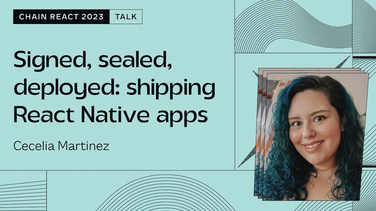 ChainReactConf's tweet card. Cecelia Martinez – Signed, sealed, deployed: shipping React Native...