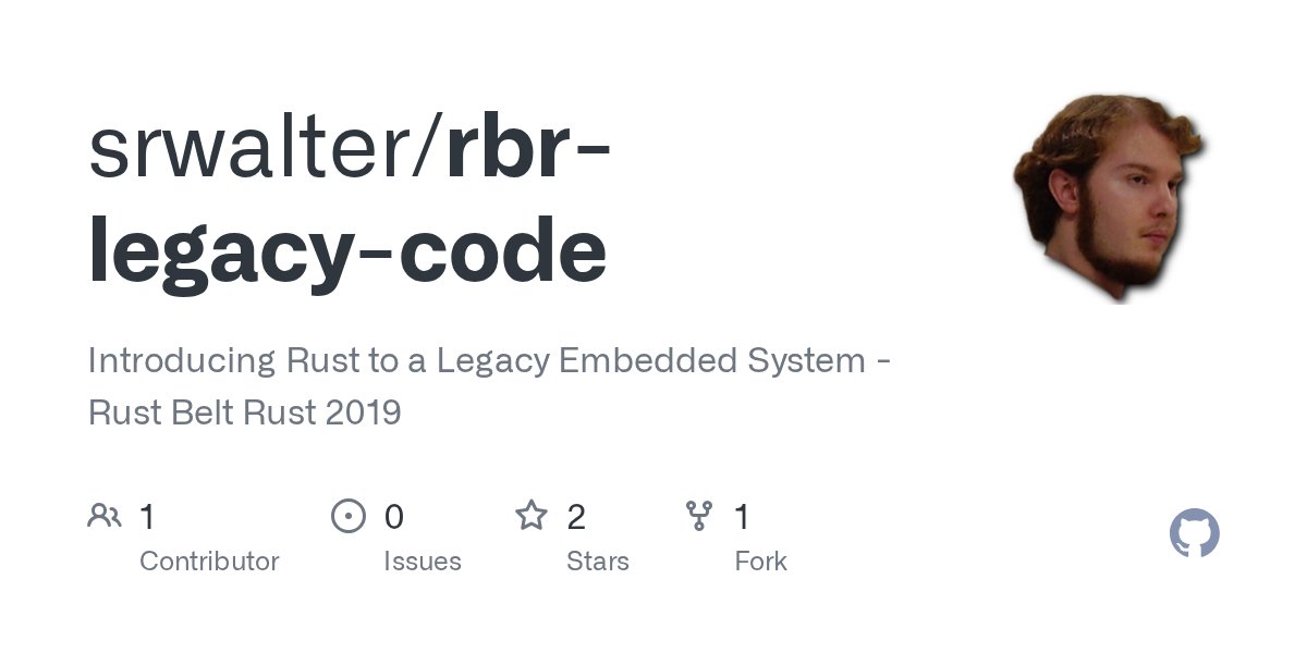 srwalter's tweet card. Introducing Rust to a Legacy Embedded System - Rust Belt Rust 2019 - srwalter/rbr-legacy-code