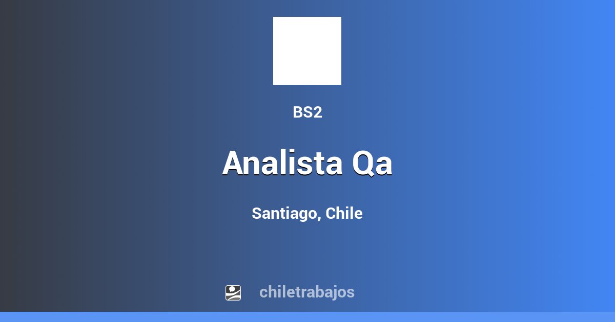 BS2_cl's tweet card. Estamos en búsqueda de profesional con experiencia como Analista QA Modalidad: Remota Experiencia: 2 a 3 años de experiencia en el cargo Tiempo: Indefinido