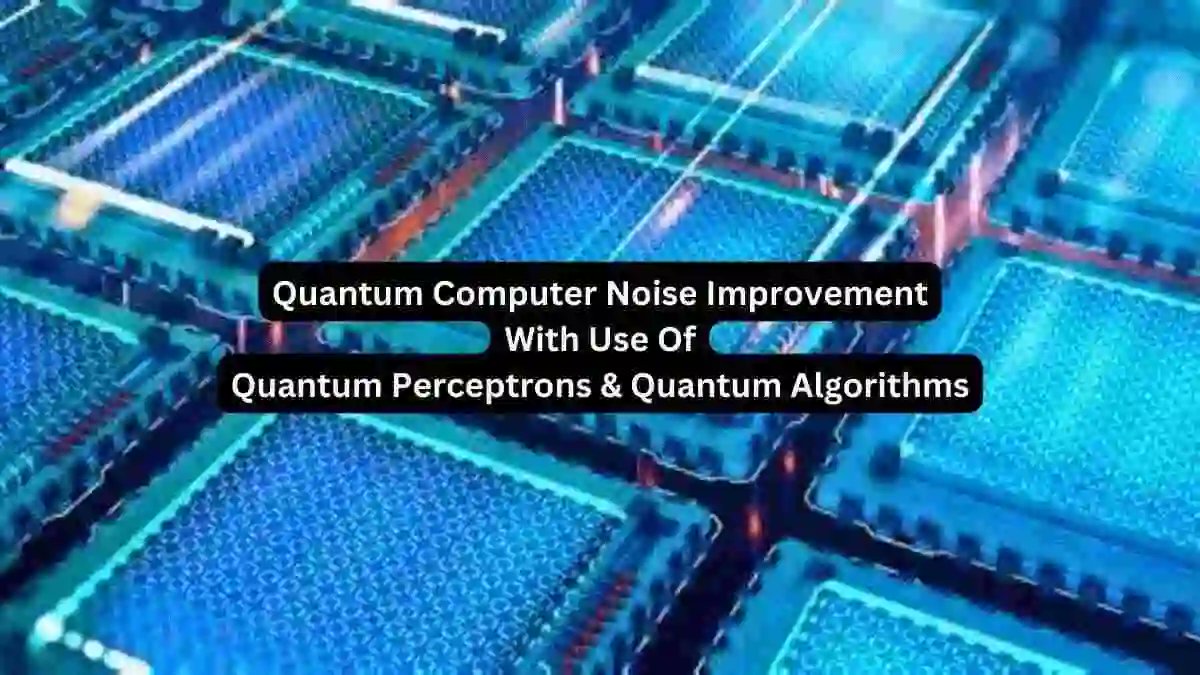 rtnanalysis's tweet card. Explore how Quantum Perceptrons & Quantum Algorithms improve noise tolerance in Quantum Computer hardware systems, know and learn the details now.