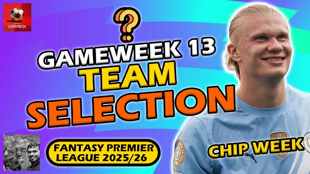 ChatboxExtra's tweet card. FPL GAMEWEEK 13 TEAM SELECTION LIVE! | Fantasy Premier League Tips...