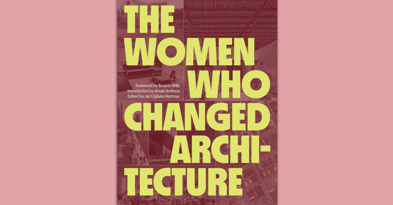 BSAAIA's tweet card. The Women Who Changed Architecture (Princeton Architectural Press), is a beautiful volume that shares the life and work of 122 women who have made a great…