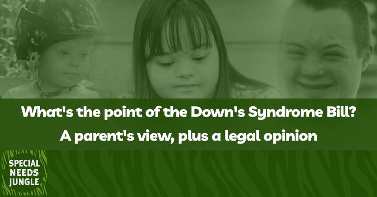 SpcialNdsJungle's tweet card. The Down's Syndrome Bill has caused some concern about what its aims. We look at the Bill from one parent's view, plus we have a legal opinion