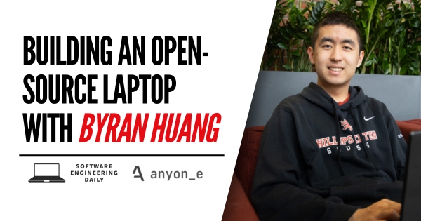 software_daily's tweet card. Byran Huang is a full stack developer who recently made headlines in the hacker space when he created the anyon_e, which is a highly integrated, open source laptop. The effort was a massive underta...