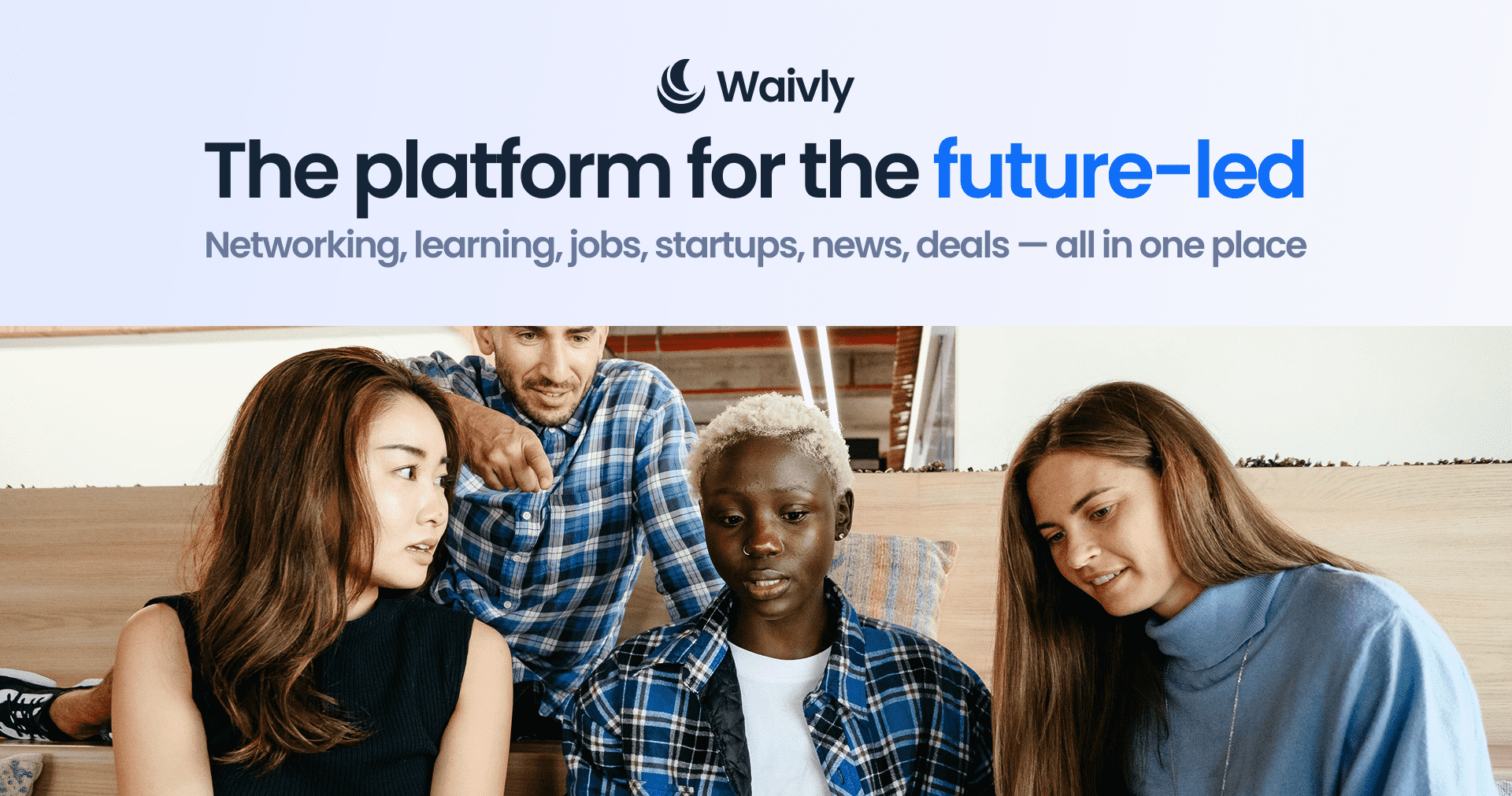 Waivly's tweet card. Networking, learning, jobs, startups, news, deals — all in one place. Connect in an authentic environment, learn with straightforward lessons, and grow with powerful discoverability.