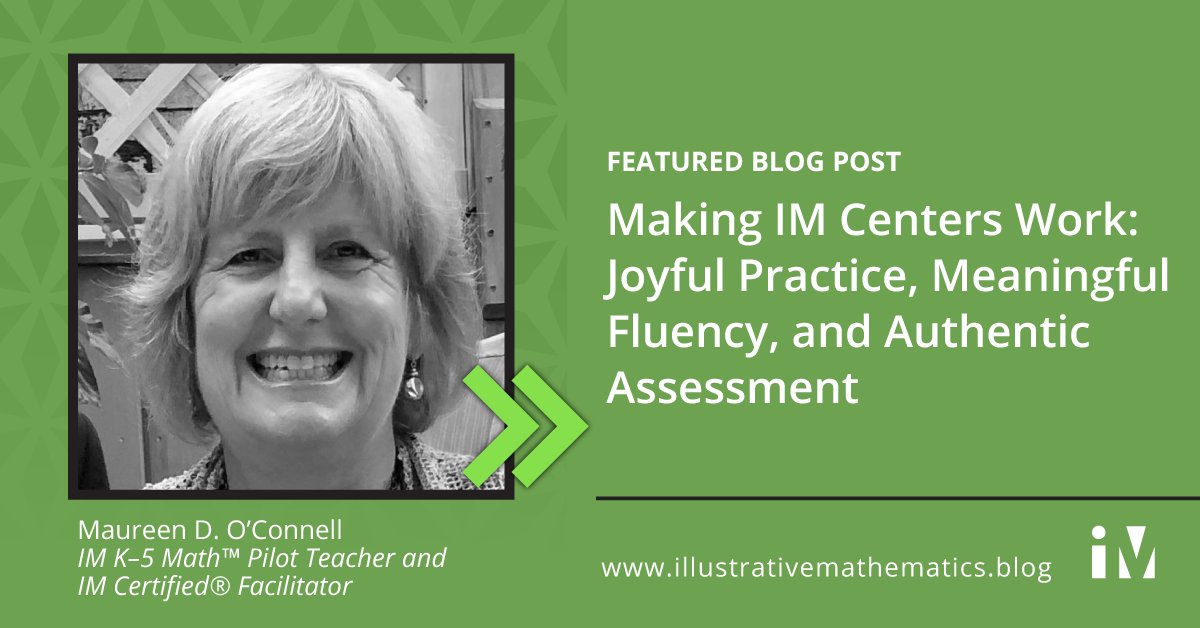 mdoconnell16's tweet card. By Maureen D. O’Connell “How is it going with your implementation of IM K–5 Math Centers?” That’s my favorite question to ask during professional learning for IM K–5 Math. The response is a pedagog...