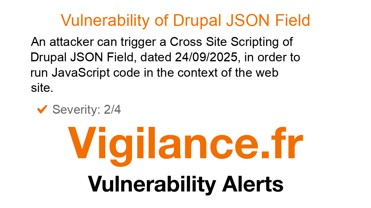 vigilance_en's tweet card. An attacker can trigger a Cross Site Scripting of Drupal JSON Field, dated 24/09/2025, in order to run JavaScript code in the context of the web site, identified by CVE-2025-10926.