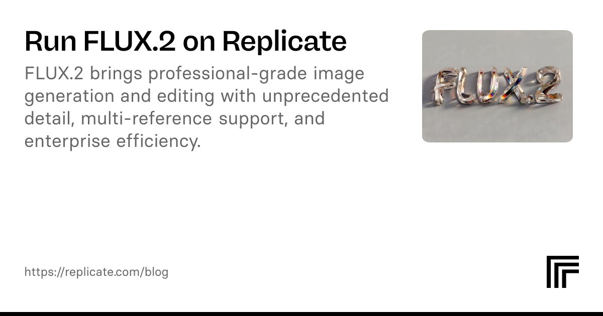 replicate's tweet card. FLUX.2 brings professional-grade image generation and editing with unprecedented detail, multi-reference support, and enterprise efficiency.