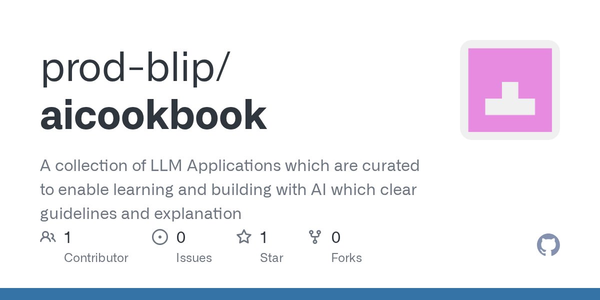 productnstuff's tweet card. A collection of LLM Applications which are curated to enable learning and building with AI which clear guidelines and explanation - prod-blip/aicookbook