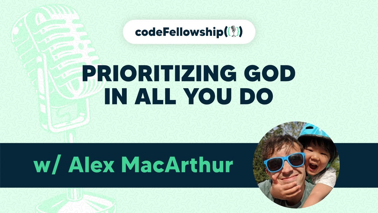 code_fellowship's tweet card. Prioritizing God In All You Do w/ @AlexMacArthur