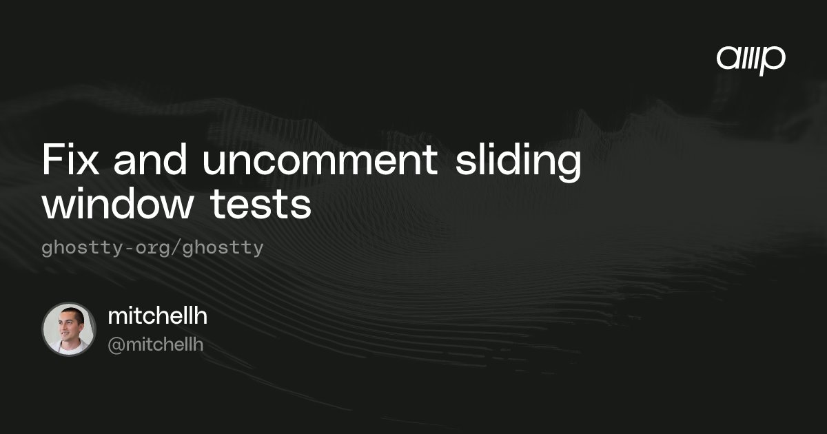 mitchellh's tweet card. Fix and uncomment sliding window tests