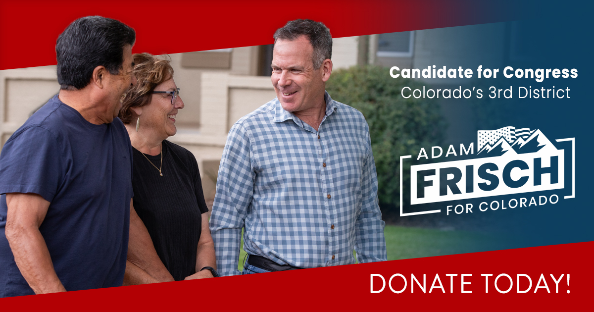 AdamForColorado's tweet card. Adam Frisch is running for Congress to prevent extremists from representing Colorado’s 3rd District. Support his campaign with a donation today.