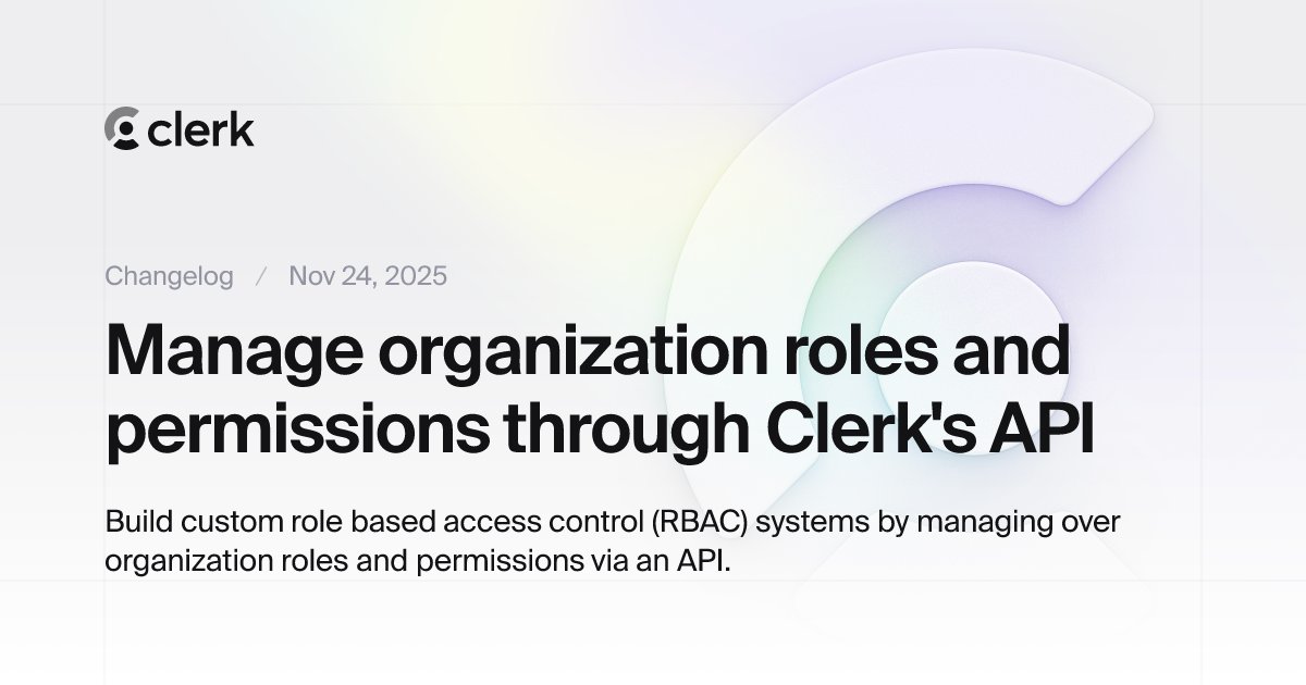 ClerkDev's tweet card. Build custom role based access control (RBAC) systems by managing over organization roles and permissions via an API.