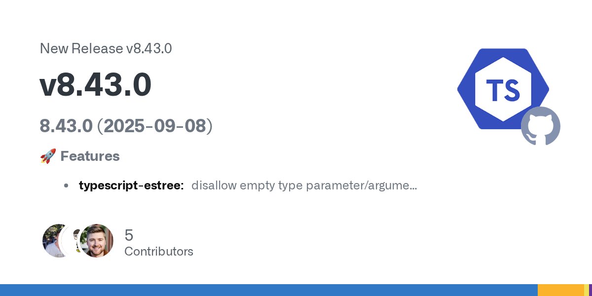 tseslint's tweet card. 8.43.0 (2025-09-08) 🚀 Features typescript-estree: disallow empty type parameter/argument lists (#11563) 🩹 Fixes eslint-plugin: [no-non-null-assertion] do not suggest optional chain on LHS of ass...