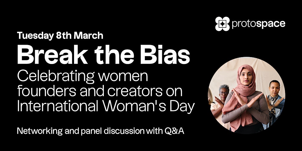 protospaceuk's tweet card. Protospace is proud to present an event celebrating women founders and creators on International Woman’s Day.