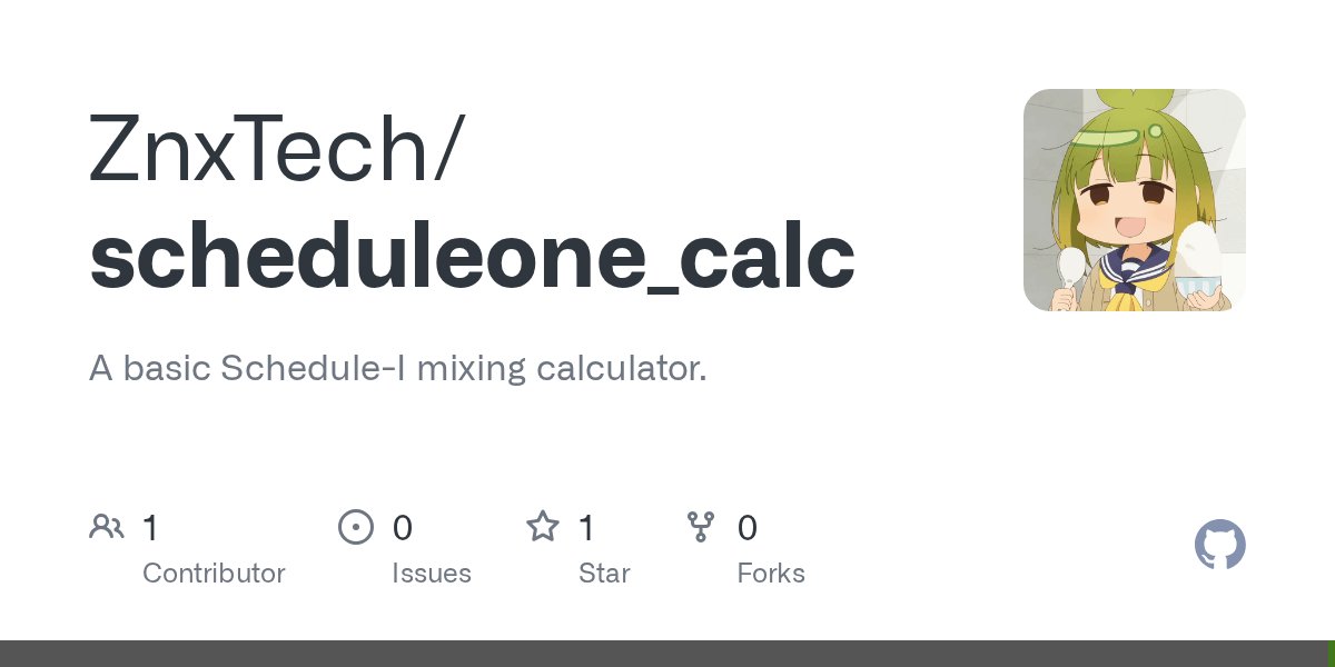 ZnxTech's tweet card. A basic Schedule-I mixing calculator. . Contribute to ZnxTech/scheduleone_calc development by creating an account on GitHub.