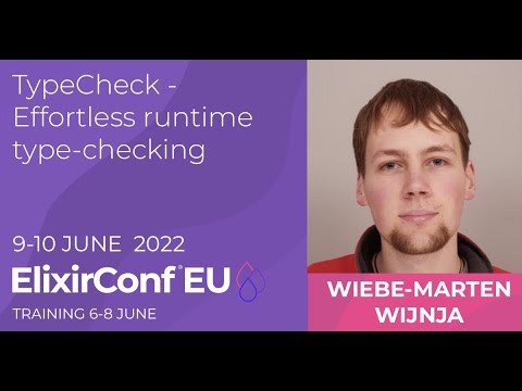ElixirConfEU's tweet card. TypeCheck Effortless Runtime Type Checking | Wiebe-Marten Wijnja |...