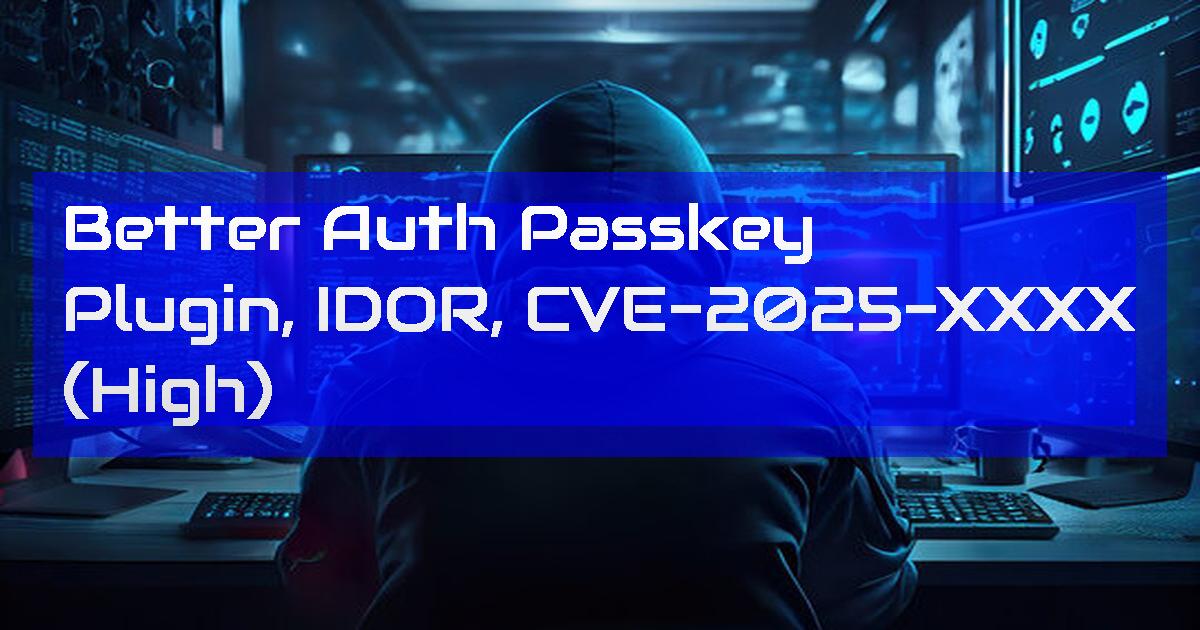 dailycve's tweet card. Better Auth Passkey Plugin, IDOR, CVE-2025-XXXX (High) - "DailyCVE.com – The advanced vulnerability database with modern testing, patching tutorials, and up-to-date security insights. Stay ahead of...