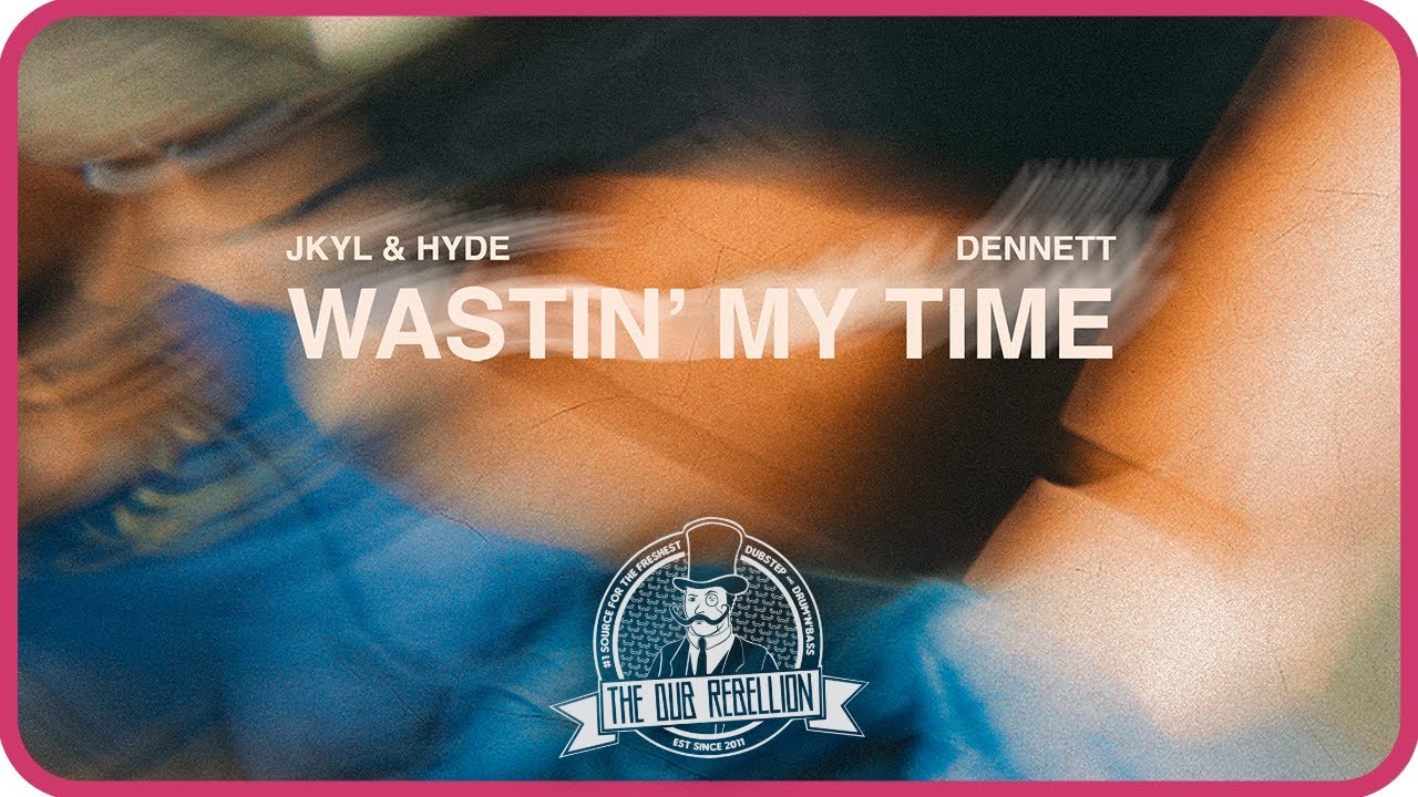 thedubrebellion's tweet card. Jkyl & Hyde x DENNETT - Wastin' My Time