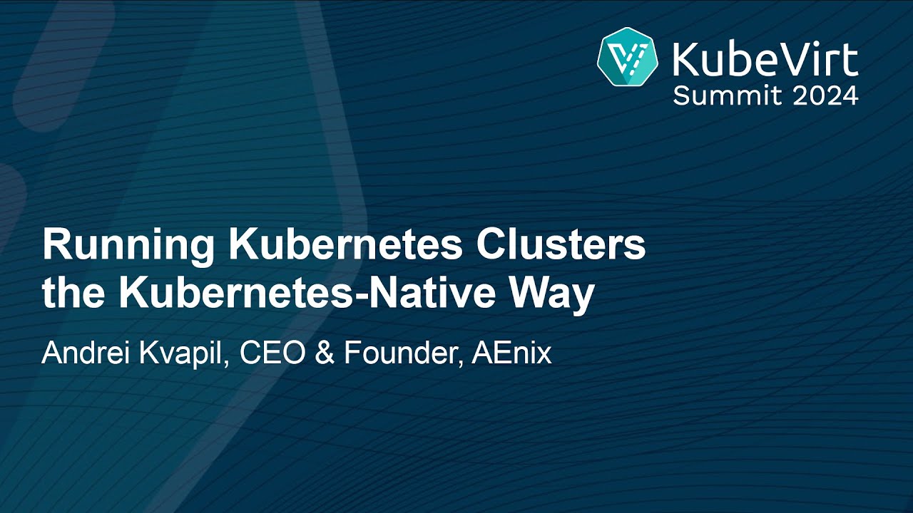 kvaps's tweet card. Running Kubernetes Clusters the Kubernetes-Native Way - Andrei...