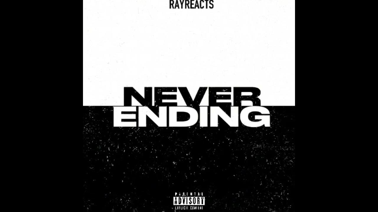 rayreact's tweet card. Never Ending