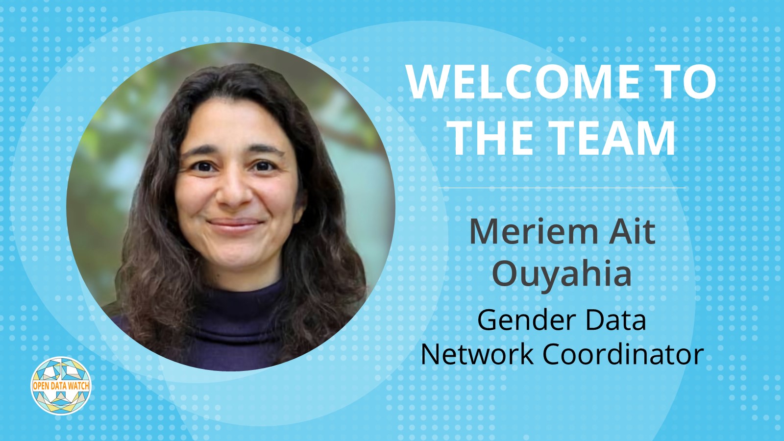 OpenDataWatch's tweet card. After years of collaboration to build more inclusive and responsive data systems; Open Data Watch welcomes Meriem Ait Ouyahia as the Gender Data Network Coordinator.