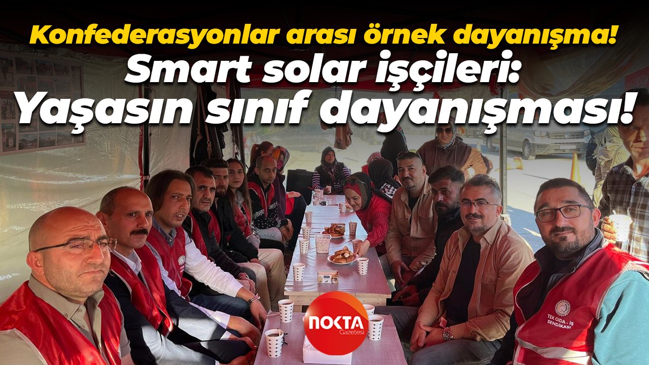 noktatvgazetesi's tweet card. Tek Gıda-İş Sendikası İstanbul Anadolu Yakası Şube Başkanı Mustafa Efe ve şube yönetim kurulu Smart Solar grevini ziyaret etti.