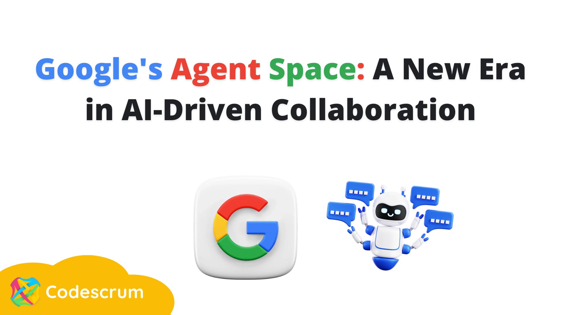 codescrum's tweet card. Google's Agent Space: A New Era in AI-Driven Collaboration