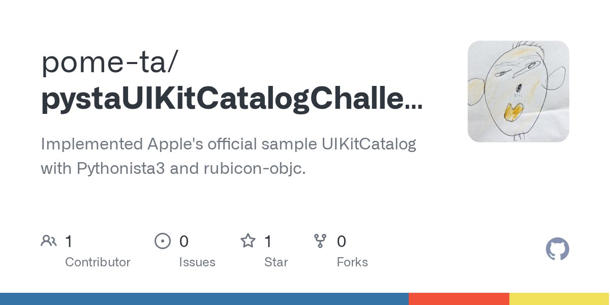 pome_ta93's tweet card. Implemented Apple's official sample UIKitCatalog with Pythonista3 and rubicon-objc. - pome-ta/pystaUIKitCatalogChallenge