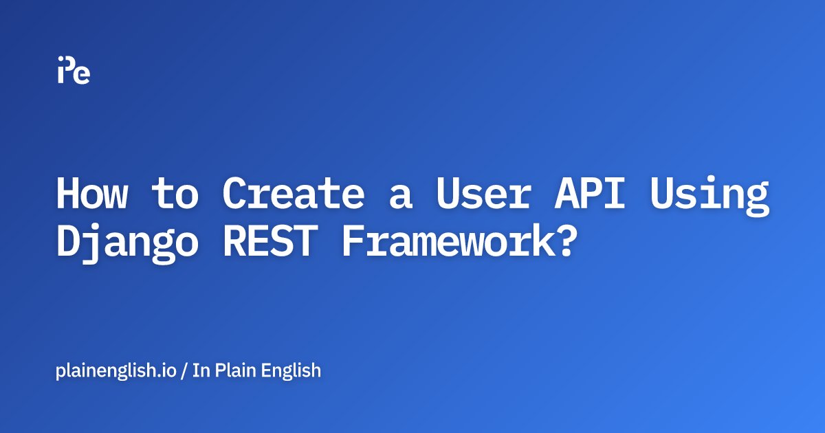inPlainEngHQ's tweet card. How to Create a User API Using Django REST Framework?