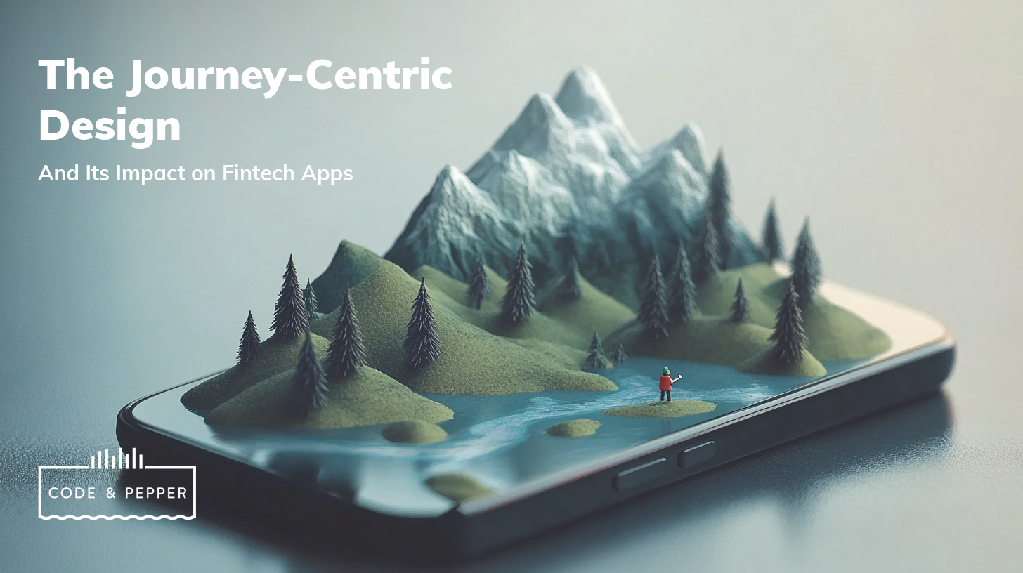 codeandpepper's tweet card. The journey-centric design is yet another element of a modern fintech application. How to go about it, implement it? What impact it offers?