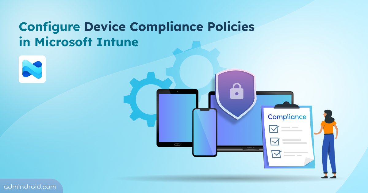 AdmiinDroid's tweet card. Learn how to create, configure, & monitor device compliance policies in Intune to enforce security standards and protect corporate data.