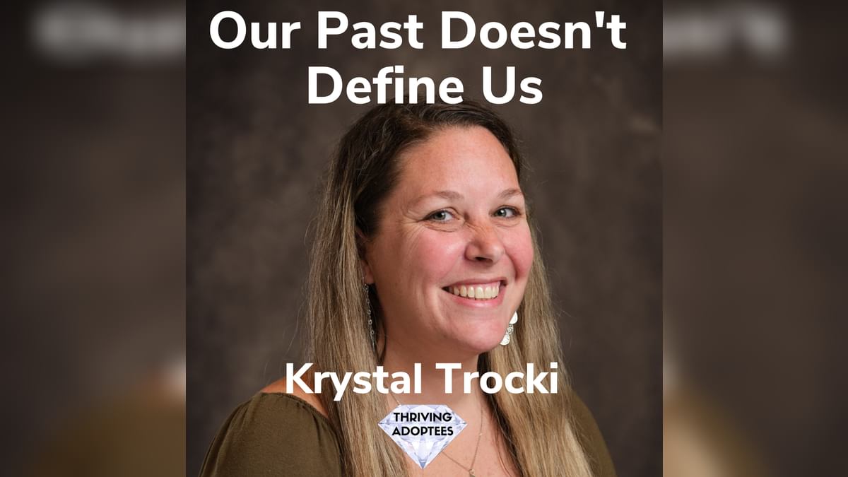 _simonbenn's tweet card. Our Past Doesn't Define Us With Krystal Trocki | Thriving Adoptees