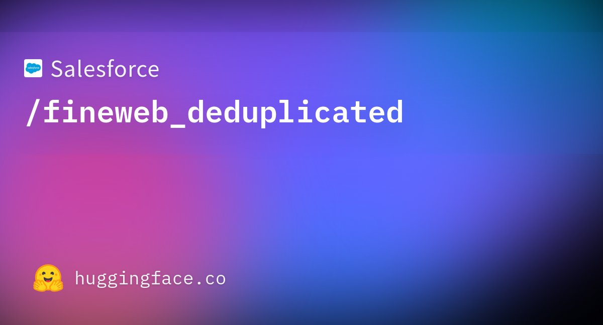 SFResearch's tweet card. Salesforce/fineweb_deduplicated · Datasets at Hugging Face