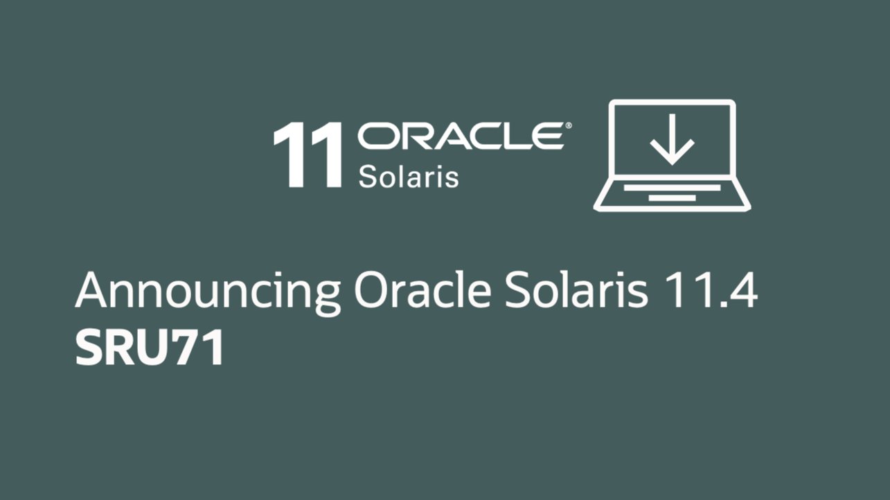 alanc's tweet card. We've just released the Oracle Solaris 11.4 SRU71. It is available via 'pkg update' from the support repository or by downloading the SRU from My Oracle Support Doc ID 2433412.1.
