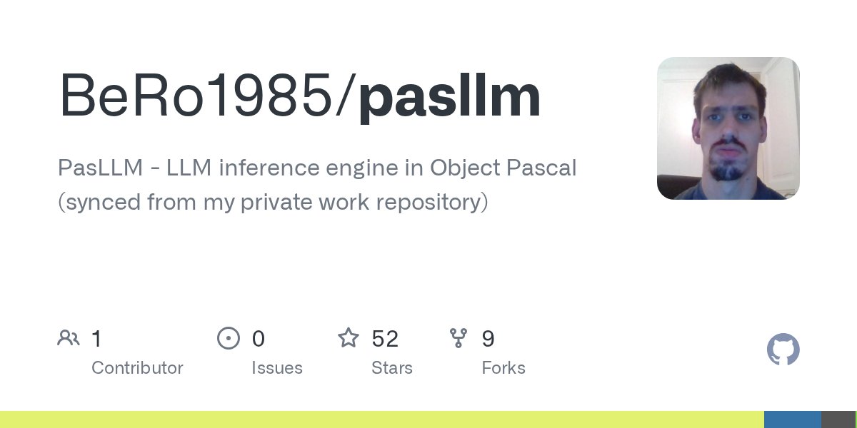 coder's tweet card. PasLLM - LLM inference engine in Object Pascal (synced from my private work repository) - BeRo1985/pasllm