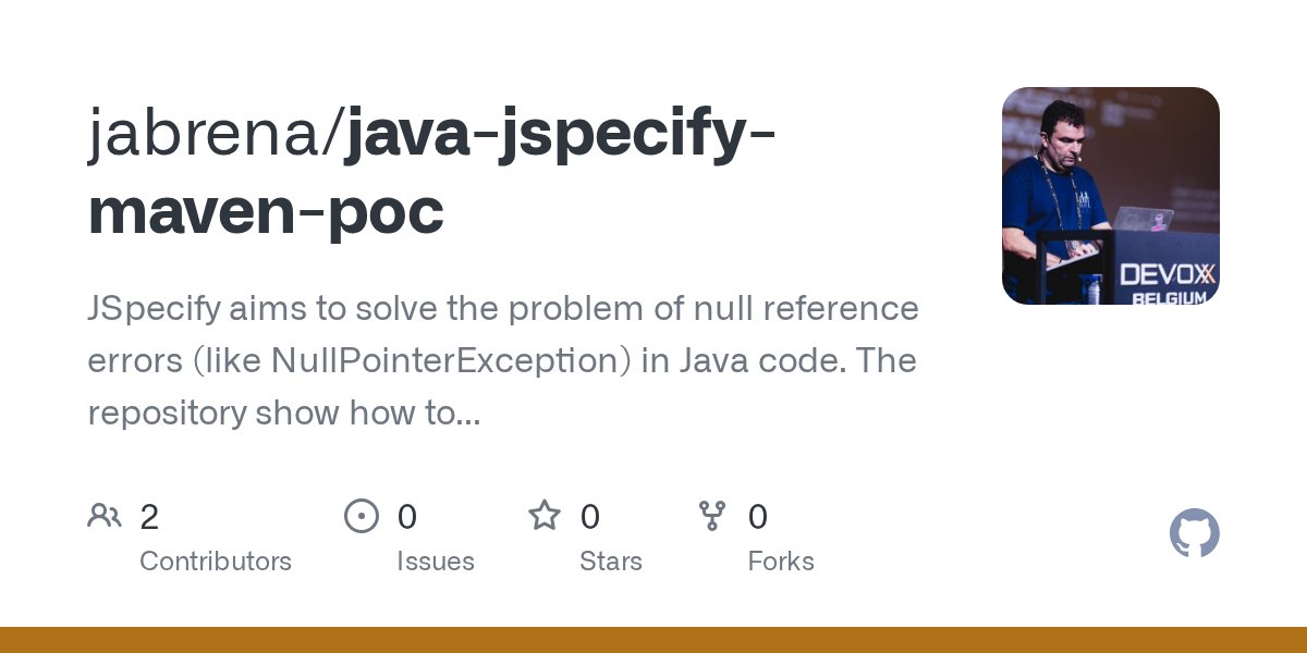 juanantoniobm's tweet card. JSpecify aims to solve the problem of null reference errors (like NullPointerException) in Java code. The repository show how to use in Maven, JSpecify and Errorprone + Nullaway. - jabrena/java-jsp...