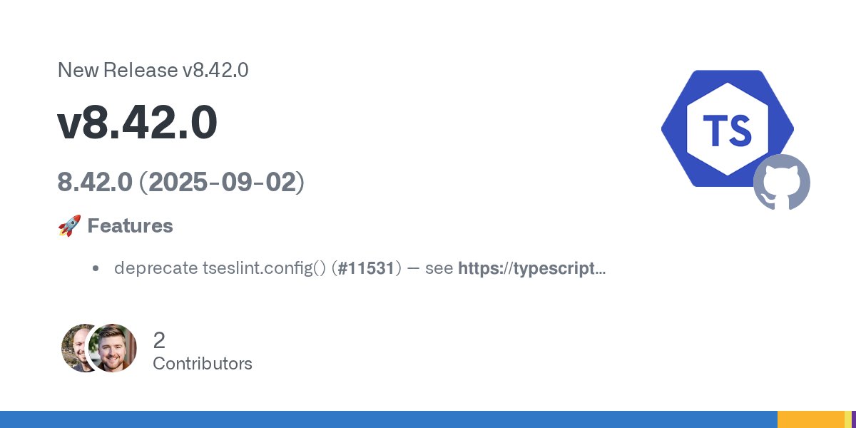 tseslint's tweet card. 8.42.0 (2025-09-02) 🚀 Features deprecate tseslint.config() (#11531) -- see https://typescript-eslint.io/packages/typescript-eslint#migrating-to-defineconfig 🩹 Fixes deps: update eslint monorepo ...