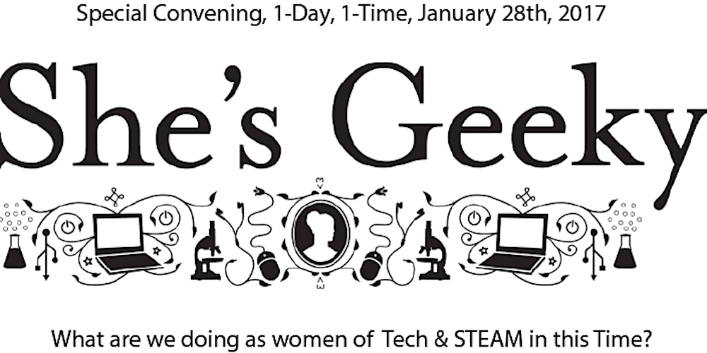 shesgeeky's tweet card. She's Geeky  Special Edition Unconference Saturday • January 28, 2017 Computer History Museum, Mountain View CA  REGROUP, REENERGIZE , REDIRECT  a one day gathering of women in technology and STEAM ...