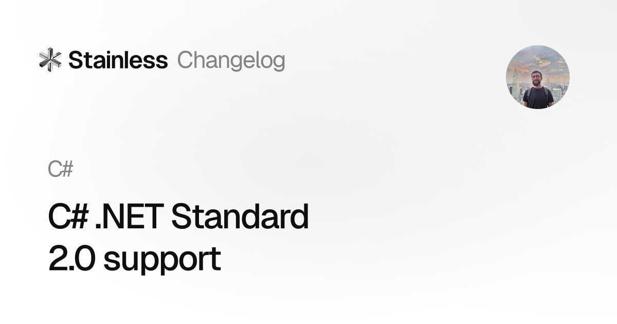TomerAberbach's tweet card. Stainless generated C# SDKs now support .NET Standard 2.0 out-of-the-box. This means you can use the SDKs: On Windows without installing a runtime In UWP, Azure Functions 1.x, Xamarin, and many other...