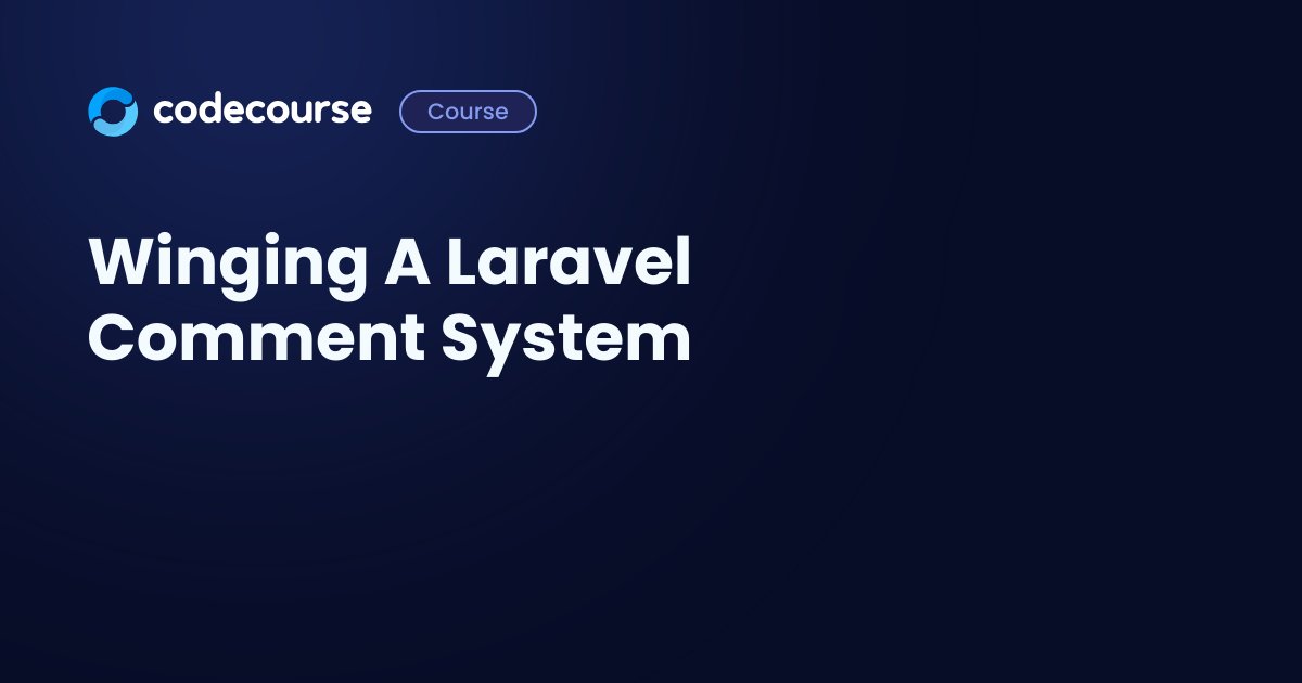 teamcodecourse's tweet card. Let’s wing it. We’re building a comment system in Laravel. Join me as I build...
